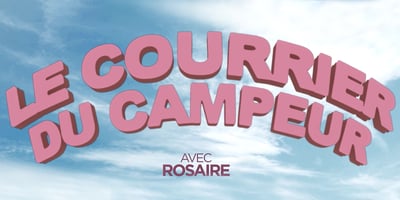 Le Courrier du campeur : le grand retour de Rosaire